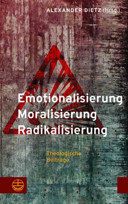Abbildung von Dietz | Emotionalisierung - Moralisierung - Radikalisierung | 1. Auflage | 2024 | beck-shop.de