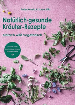 Abbildung von Arneitz | Natürlich gesunde Kräuter-Rezepte | 1. Auflage | 2024 | beck-shop.de