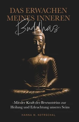 Abbildung von Kotrschal | Das Erwachen meines Inneren Buddhas | 1. Auflage | 2024 | beck-shop.de