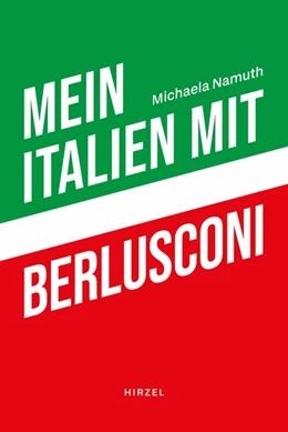 Abbildung von Namuth | Mein Italien mit Berlusconi | 1. Auflage | 2024 | beck-shop.de