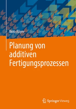 Abbildung von Aliyev | Planung von additiven Fertigungsprozessen | 1. Auflage | 2025 | beck-shop.de