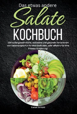 Abbildung von Tiffert | Das etwas andere Salate Kochbuch | 1. Auflage | 2024 | beck-shop.de