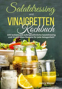 Abbildung von Wener | Salatdressing und Vinaigretten Kochbuch | 1. Auflage | 2024 | beck-shop.de