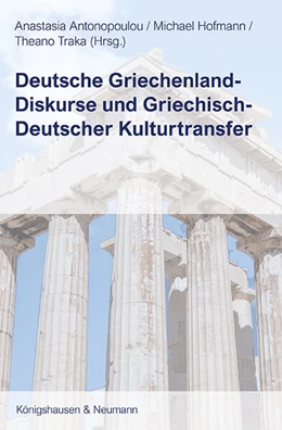 Abbildung von Antonopoulou / Hofmann | Deutsche Griechenland-Diskurse und Griechisch-Deutscher Kulturtransfer | 1. Auflage | 2025 | beck-shop.de