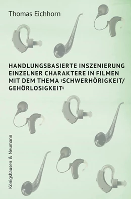 Abbildung von Eichhorn | Handlungsbasierte Inszenierung einzelner Charaktere in Filmen mit dem Thema ›Schwerhörigkeit/ Gehörlosigkeit‹ | 1. Auflage | 2024 | beck-shop.de