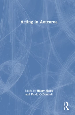 Abbildung von O'Donnell / Halba | Acting in Aotearoa | 1. Auflage | 2025 | beck-shop.de