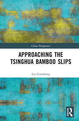 Abbildung von Liu | Approaching the Tsinghua Bamboo Slips | 1. Auflage | 2024 | beck-shop.de