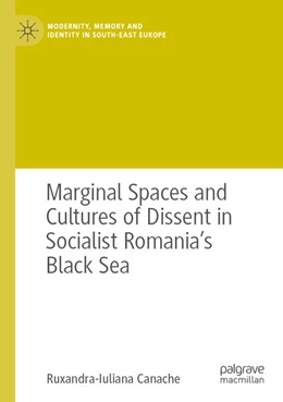 Abbildung von Canache | Marginal Spaces and Cultures of Dissent in Socialist Romania's Black Sea | 1. Auflage | 2024 | beck-shop.de