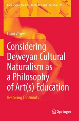 Abbildung von Väkevä | Considering Deweyan Cultural Naturalism as a Philosophy of Art(s) Education | 1. Auflage | 2024 | beck-shop.de