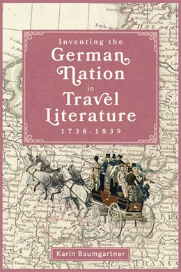 Abbildung von Baumgartner | Inventing the German Nation in Travel Literature, 1738-1839 | 1. Auflage | 2025 | beck-shop.de