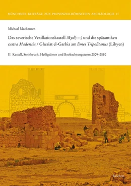 Abbildung von Mackensen | Das severische Vexillationskastell Myd(---) und die spätantiken castra Madensia / Gheriat el-Garbia am limes Tripolitanus (Libyen) | 1. Auflage | 2024 | beck-shop.de