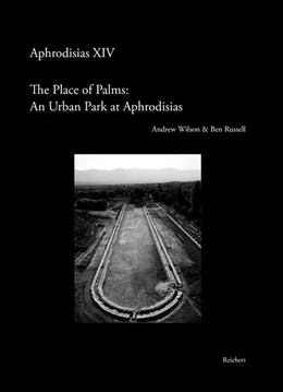 Abbildung von Wilson / Russell | The ‘Place of Palms’: An Urban Park at Aphrodisias | 1. Auflage | 2024 | beck-shop.de