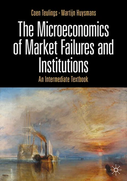 Abbildung von Teulings / Huysmans | The Microeconomics of Market Failures and Institutions | 1. Auflage | 2025 | beck-shop.de