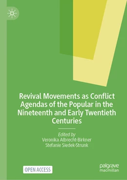 Abbildung von Albrecht-Birkner / Siedek-Strunk | Revival Movements as Conflict Agendas of the Popular in the Nineteenth and Early Twentieth Centuries | 1. Auflage | 2025 | beck-shop.de