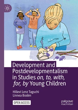 Abbildung von Lenz Taguchi / Bodén | Development and Postdevelopmentalism in Studies on, to, with, for, by Young Children | 1. Auflage | 2025 | beck-shop.de