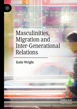 Abbildung von Wright | Masculinities, Migration and Inter-Generational Relations | 1. Auflage | 2024 | beck-shop.de