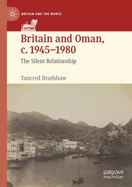 Abbildung von Bradshaw | Britain and Oman, c. 1945-1980 | 1. Auflage | 2025 | beck-shop.de