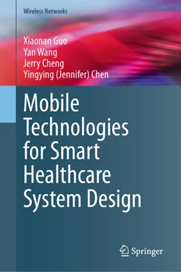 Abbildung von Guo / Wang | Mobile Technologies for Smart Healthcare System Design | 1. Auflage | 2024 | beck-shop.de