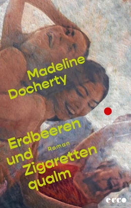 Abbildung von Docherty | Erdbeeren und Zigarettenqualm | 1. Auflage | 2025 | beck-shop.de