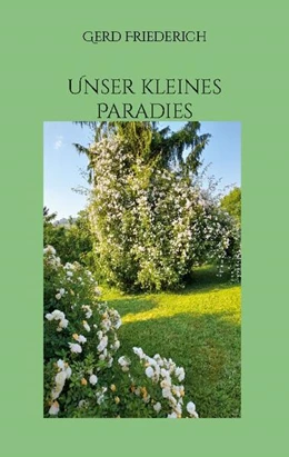 Abbildung von Friederich | Unser kleines Paradies | 1. Auflage | 2024 | beck-shop.de