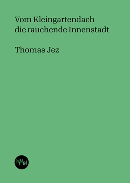 Abbildung von Jez | Vom Kleingartendach die rauchende Innenstadt | 1. Auflage | 2023 | beck-shop.de