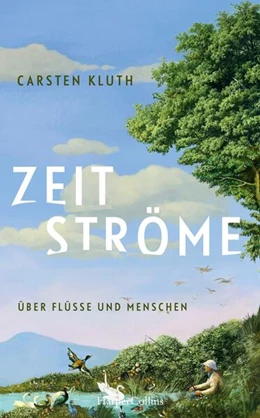 Abbildung von Kluth | Zeitströme. Über Flüsse und Menschen | 1. Auflage | 2025 | beck-shop.de