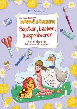 Abbildung von Naumann | Die kleine Schnecke Monika Häuschen: Basteln, backen, ausprobieren - Bunte Ideen für drinnen und draußen | 1. Auflage | 2025 | beck-shop.de