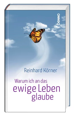 Abbildung von Körner | Warum ich an das ewige Leben glaube | 1. Auflage | 2024 | beck-shop.de