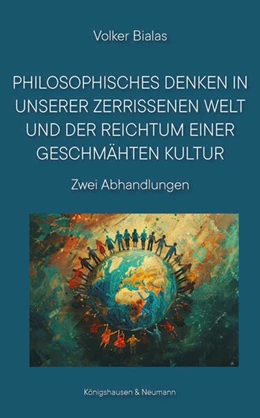 Abbildung von Bialas | Philosophisches Denken in unserer zerrissenen Welt und der Reichtum einer geschmähten Kultur | 1. Auflage | 2024 | beck-shop.de