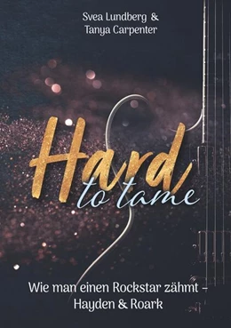 Abbildung von Lundberg / Carpenter | Hard to tame - Wie man einen Rockstar zähmt | 1. Auflage | 2024 | beck-shop.de