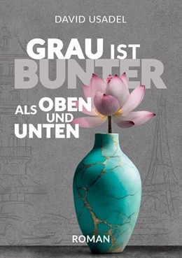 Abbildung von Usadel | Grau ist bunter als oben und unten | 1. Auflage | 2024 | beck-shop.de