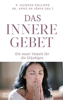 Abbildung von Philippe / de Jésus | Das innere Gebet | 1. Auflage | 2024 | beck-shop.de