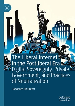 Abbildung von Thumfart | The Liberal Internet in the Postliberal Era | 1. Auflage | 2024 | beck-shop.de