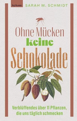 Abbildung von Schmidt | Ohne Mücken keine Schokolade | 1. Auflage | 2024 | beck-shop.de