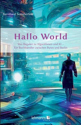 Abbildung von Sommerfeld | Hallo World ;-) Eine Reise durch die digitale Revolution | 1. Auflage | 2024 | beck-shop.de