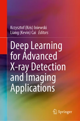 Abbildung von Iniewski / Cai | Deep Learning for Advanced X-ray Detection and Imaging Applications | 1. Auflage | 2025 | beck-shop.de