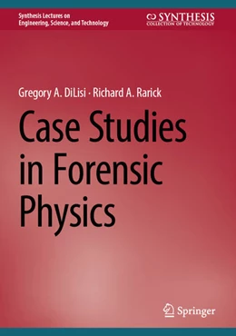 Abbildung von DiLisi / Rarick | Case Studies in Forensic Physics | 2. Auflage | 2024 | beck-shop.de