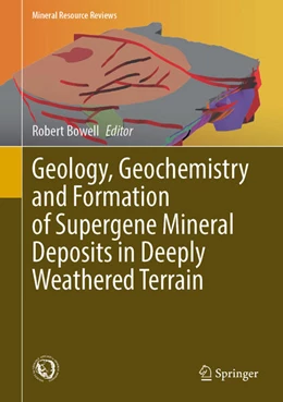 Abbildung von Bowell / Butt | Geology, Geochemistry and Formation of Supergene Mineral Deposits in Deeply Weathered Terrain | 1. Auflage | 2025 | beck-shop.de