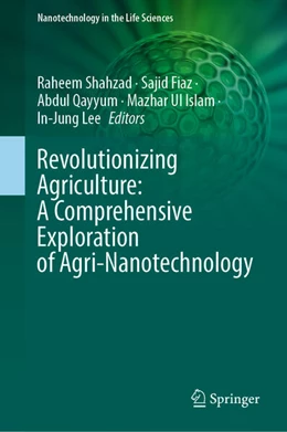 Abbildung von Shahzad / Fiaz | Revolutionizing Agriculture: A Comprehensive Exploration of Agri-Nanotechnology | 1. Auflage | 2024 | beck-shop.de