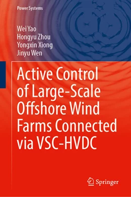 Abbildung von Yao / Zhou | Active Control of Large-Scale Offshore Wind Farms Connected Via VSC-HVDC | 1. Auflage | 2025 | beck-shop.de