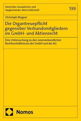 Abbildung von Wagner | Die Organtreuepflicht gegenüber Verbandsmitgliedern im GmbH- und Aktienrecht | 1. Auflage | 2024 | 139 | beck-shop.de