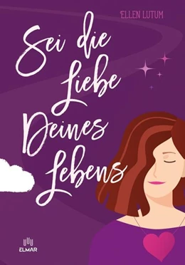 Abbildung von Lutum | Sei die Liebe deines Lebens | 2. Auflage | 2023 | beck-shop.de