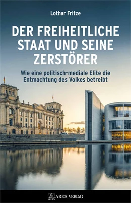 Abbildung von Fritze | Der freiheitliche Staat und seine Zerstörer | 1. Auflage | 2024 | beck-shop.de