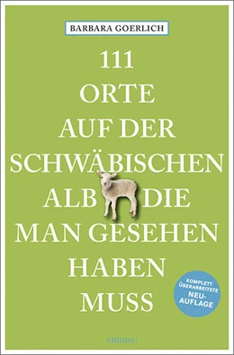 Abbildung von Goerlich | 111 Orte auf der schwäbischen Alb, die man gesehen haben muss | 11. Auflage | 2024 | beck-shop.de