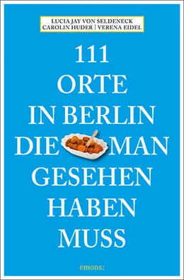 Abbildung von Seldeneck | 111 Orte in Berlin, die man gesehen haben muss | 1. Auflage | 2024 | beck-shop.de