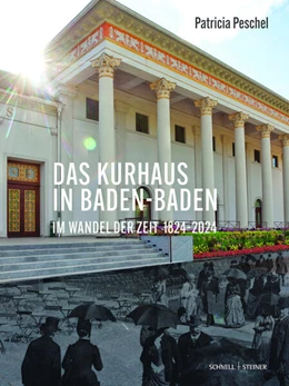 Abbildung von Peschel / BKV- Bäder- und Kurverwaltung Baden-Württemberg | Das Kurhaus in Baden-Baden. Im Wandel der Zeit 1824-2024 | 1. Auflage | 2024 | beck-shop.de