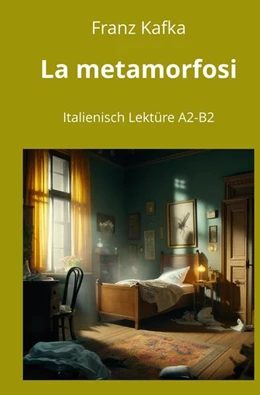 Abbildung von Kafka / Graf | La metamorfosi: Italienisch Lektüre A2 - B2 | 1. Auflage | 2024 | beck-shop.de