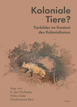 Abbildung von Chichester / Gisler | Koloniale Tiere? | 1. Auflage | 2024 | beck-shop.de