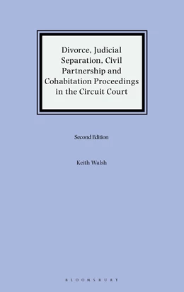 Abbildung von Walsh / Dunne | Divorce, Judicial Separation, Civil Partnership and Cohabitation Proceedings in the Circuit Court | 2. Auflage | 2026 | beck-shop.de