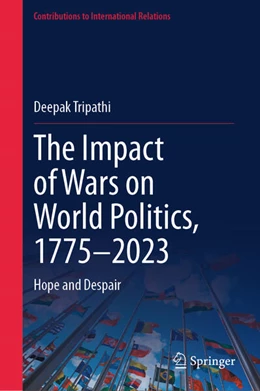 Abbildung von Tripathi | The Impact of Wars on World Politics, 1775-2023 | 1. Auflage | 2024 | beck-shop.de